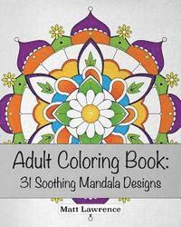 Matt Lawrence - Adult Coloring Book: 31 Soothing Mandala Designs, Häftad. Tillgänglighet: Lägg i varukorg