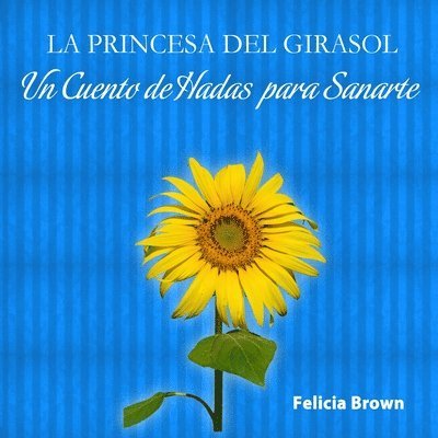 Felicia Brown - Princesa del Girasol, Häftad. Tillgänglighet: Lägg i varukorg
