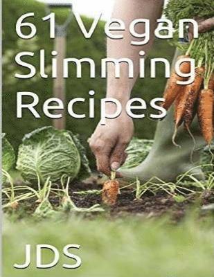 Rogil - 61 Vegan Slimming Recipes: Vegan Cook Book (Vegan Recipes): 61 Vegan slimming recipes, some are glutten free, have reduced sugar, reduced fat and, Häftad. Tillgänglighet: Lägg i varukorg