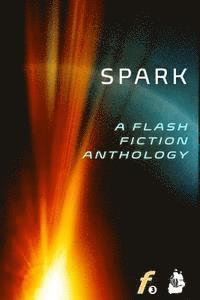 Rose Green, Joyce Juzwik - Spark: A Flash Fiction Anthology, Häftad