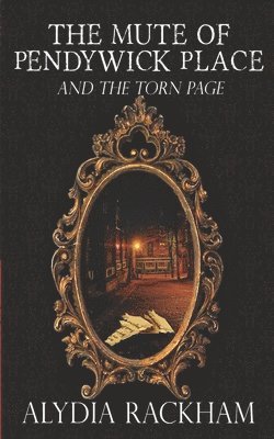 Alydia Rackham - The Mute of Pendywick Place: And the Torn Page, Häftad. Tillgänglighet: Lägg i varukorg