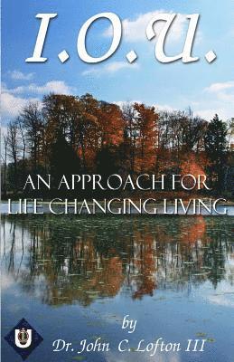 John Lofton - I.O.U.: An Approach for Life Changing Living, Häftad. Tillgänglighet: Lägg i varukorg