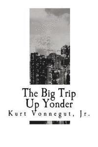 Kurt Vonnegut Jr - The Big Trip Up Yonder, Häftad