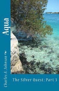 Charles a. Johnson - Aqua: The Silver Quest: Part 3, Häftad. Tillgänglighet: Lägg i varukorg