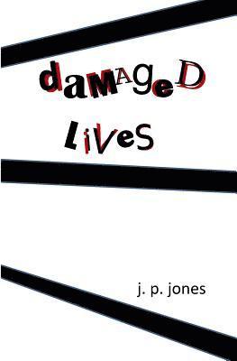 J. P. Jones - Damaged Lives, Häftad. Tillgänglighet: Lägg i varukorg