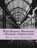 Walter Benjamin, Messianismo e Revoluo: a histria secreta: Ensaio sobre o Conceito de Messianismo na Obra de Walter Benjamin