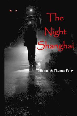 Thomas Foley, Michael Foley - The Night Shanghai, Häftad. Tillgänglighet: Lägg i varukorg