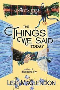 Lise McClendon - The Things We Said Today, Häftad