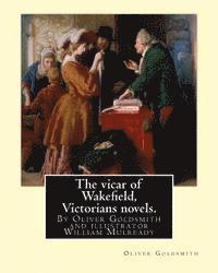 William Mulready, Oliver Goldsmith - The vicar of Wakefield, By Oliver Goldsmith and illustrator William Mulready: William Mulready(1 April 1786 - 7 July 1863) was an Irish genre painter, Häftad