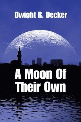 Dwight R. Decker - A Moon of Their Own, Häftad. Tillgänglighet: Lägg i varukorg