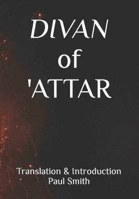 'Attar - Divan of 'Attar, Häftad. Tillgänglighet: Lägg i varukorg