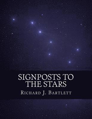 Richard J. Bartlett - Signposts to the Stars: An Absolute Beginner's Guide to Learning the Night Sky and Exploring the Constellations, Häftad. Tillgänglighet: Lägg i varukorg
