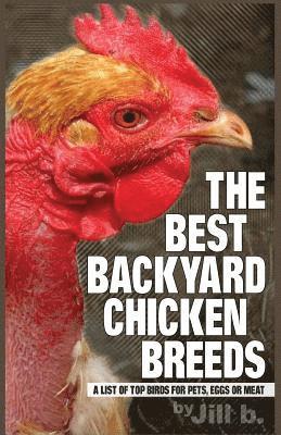 Jill Bong, Jill B - The Best Backyard Chicken Breeds (B&W Edition): A List of Top Birds For Pets, Eggs or Meat, Häftad. Tillgänglighet: Lägg i varukorg