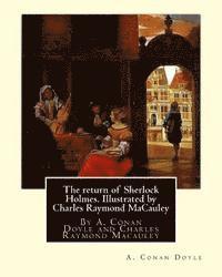 Charles Raymond MacAuley, A. Conan Doyle - The return of Sherlock Holmes. Illustrated by Charles Raymond MaCauley: By A. Conan Doyle and Charles Raymond Macauley (March 19 1871, Canton, Ohio -, Häftad