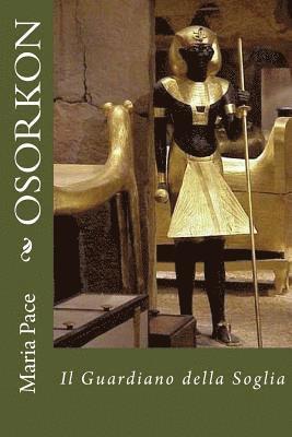 Maria Pace - OSORKON - Il Guardiano della Soglia, Häftad. Tillgänglighet: Lägg i varukorg