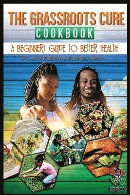 Aaron Brown, Maranda Aliece Mathews -. Brown - The Grassroots Cure Cookbook: A Beginners Guide to Better Health, Häftad. Tillgänglighet: Lägg i varukorg