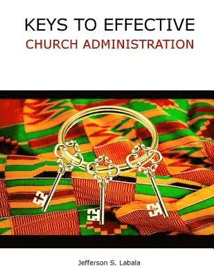 Jefferson S. Labala - Keys to Effective Church Administrative, Häftad. Tillgänglighet: Lägg i varukorg