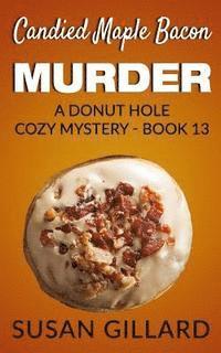 Susan Gillard - Candied Maple Bacon Murder: A Donut Hole Cozy Mystery - Book 13, Häftad. Tillgänglighet: Lägg i varukorg