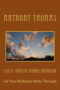 Anthony Thomas - P.O.E.M - Poems Of Eternal Motivation: Let Your Radiance Shine Through, Häftad. Tillgänglighet: Lägg i varukorg