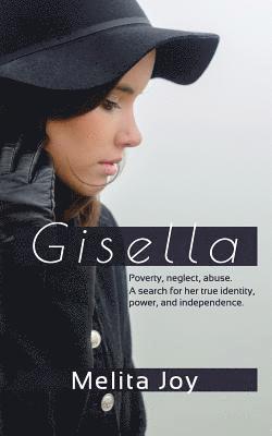 Melita Joy, Claire Hall - Gisella: Poverty. Neglect. Abuse. Her search for true identity, power, and independence, Häftad. Tillgänglighet: Lägg i varukorg