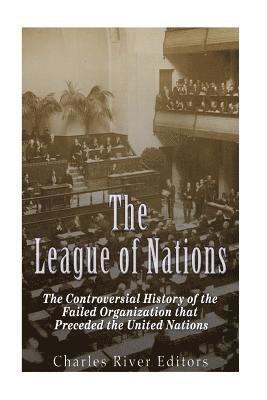 Charles River - The League of Nations: The Controversial History of the Failed Organization that Preceded the United Nations, Häftad. Tillgänglighet: Lägg i varukorg