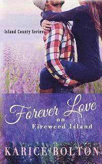 Karice Bolton - Forever Love on Fireweed Island, Häftad. Tillgänglighet: Lägg i varukorg