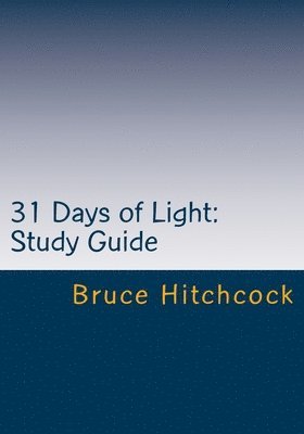 Bruce Hitchcock - 31 Days of Light: Study Guide: 1 John Study Guide, Häftad