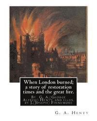 J. Finnemore, G. a. Henty - When London burned; a story of restoration times and the great fire.: By G. A.(George Alfred) Henty and illus. by J.(Joseph) Finnemore (Born: 1860, Bi, Häftad. Tillgänglighet: Lägg i varukorg