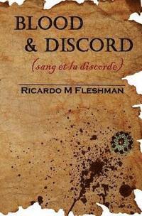 Ricardo M. Fleshman - Blood and Discord: (sang et la discorde), Häftad. Tillgänglighet: Lägg i varukorg