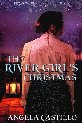 Angela Castillo - The River Girl's Christmas: Texas Women of Spirit Book 4, Häftad. Tillgänglighet: Lägg i varukorg