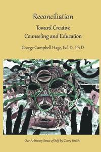 George Campbell Hage - Reconciliation: Toward Creative Counseling and Education, Häftad