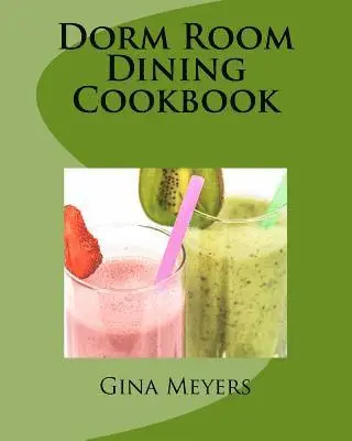 Gina Meyers - Dorm Room Dining Cookbook, Häftad. Tillgänglighet: Lägg i varukorg