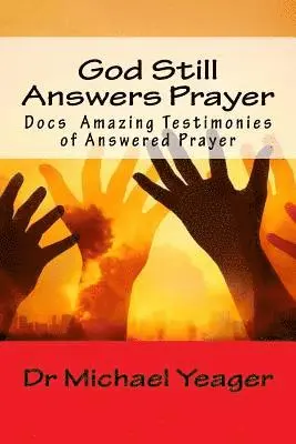 Michael H. Yeager - God Still Answers Prayer: Docs (50) Amazing Testimonies of Answered Prayer, Häftad. Tillgänglighet: Lägg i varukorg
