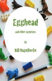Bill Nagelkerke - Egghead, and other surprises, Häftad
