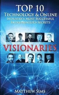 Matthew Sims - Visionaries: Top 10 Technology & Online Industry's Most Successful Entrepreneur's Secrets., Häftad. Tillgänglighet: Lägg i varukorg
