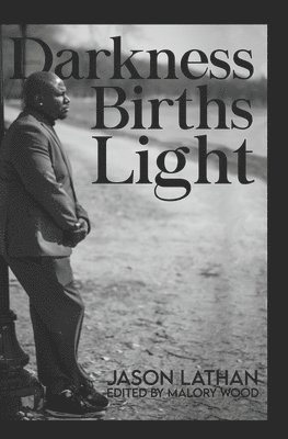 Jason L. Lathan, Malory Wood - Darkness Births Light, Häftad. Tillgänglighet: Lägg i varukorg