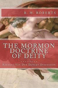 B. H. Roberts - THE MORMON DOCTRINE OF DEITY (The Roberts-Van Der Donckt Discussion), Häftad. Tillgänglighet: Lägg i varukorg