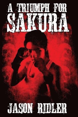 Jason Ridler - A Triumph for Sakura, Häftad