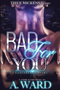 A. Ward - Bad For You: A Gangster's Mantra, Häftad. Tillgänglighet: Lägg i varukorg