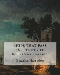 Beatrice Harraden - Ships that pass in the night, By Beatrice Harraden, Häftad. Tillgänglighet: Lägg i varukorg