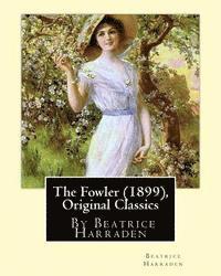 Beatrice Harraden - The Fowler (1899), By Beatrice Harraden (Original Classics), Häftad. Tillgänglighet: Lägg i varukorg