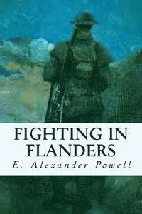 E. Alexander Powell - Fighting in Flanders, Häftad. Tillgänglighet: Lägg i varukorg
