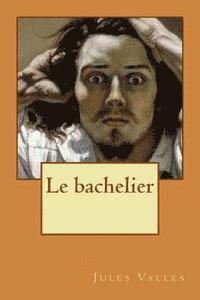 Jules Valles - Le bachelier, Häftad. Tillgänglighet: Lägg i varukorg