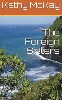 Kathy McKay - The Foreign Sisters, Häftad. Tillgänglighet: Lägg i varukorg
