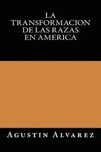Agustin Alvarez, Onlyart Libros - La Transformacion de las Razas en America, Häftad