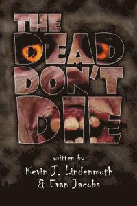 Evan Jacobs, Kevin John Lindenmuth - The Dead Don't Die, Häftad