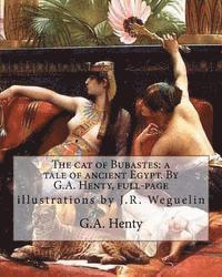 J. R. Weguelin, G. a. Henty - The cat of Bubastes: a tale of ancient Egypt. By G.A. Henty, full-page: illustrations by J.R. Weguelin, John Reinhard Weguelin RWS (June 23, Häftad. Tillgänglighet: Lägg i varukorg