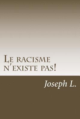 Joseph L - Le racisme n'existe pas!, Häftad. Tillgänglighet: Lägg i varukorg