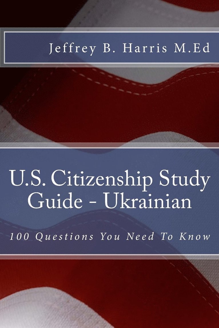 Jeffrey B Harris - U.S. Citizenship Study Guide - Ukrainian, Häftad