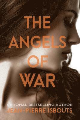 Jean-Pierre Isbouts - The Angels of War: A Novel of World War I, Häftad. Tillgänglighet: Lägg i varukorg
